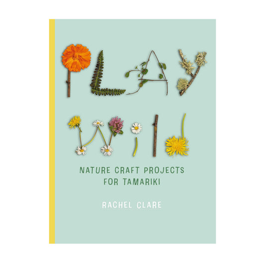 Play Wild: Nature Craft Activities for Tamariki