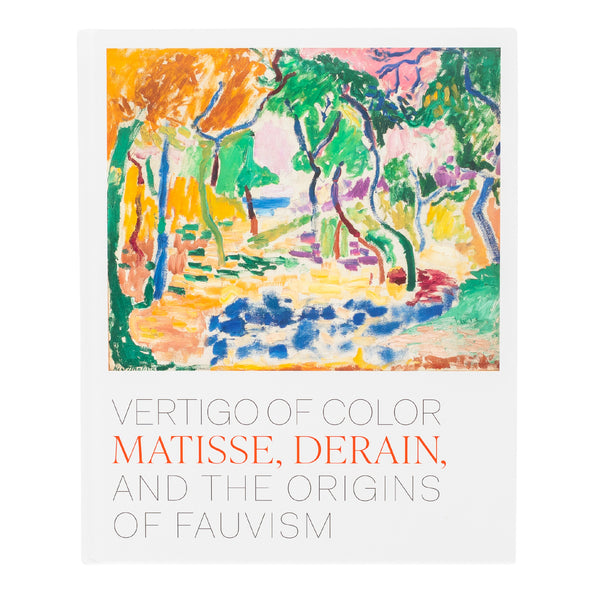 Vertigo of Colour: Matisse, Derain, and the Origins of Fauvism