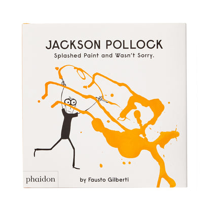 Jackson Pollock: Splashed Paint and Wasn't Sorry