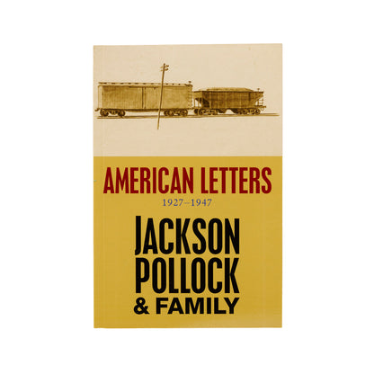 Jackson Pollock: American Letters 1927-1947
