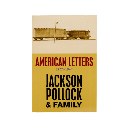 Jackson Pollock: American Letters 1927-1947