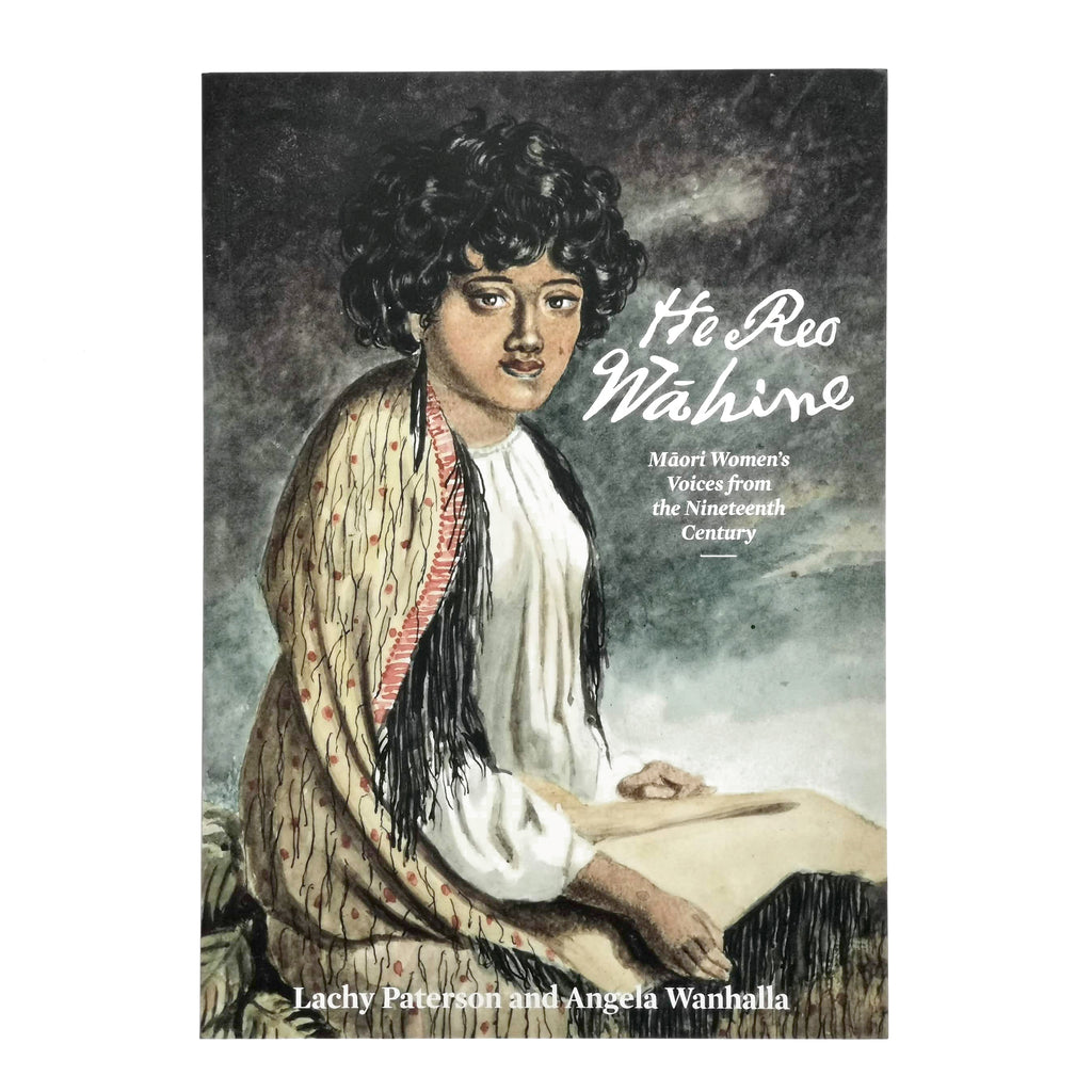 He Reo Wāhine : Māori Women's Voices from the Nineteenth Century