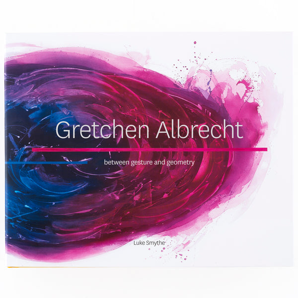 Gretchen Albrecht: Between Gesture and Geometry