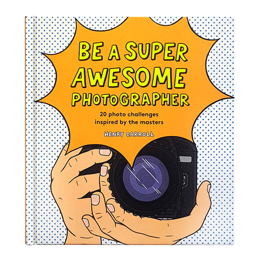 Be A Super Awesome Photographer